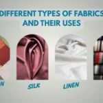 DIFFERENT TYPES OF FABRICS AND THEIR USES